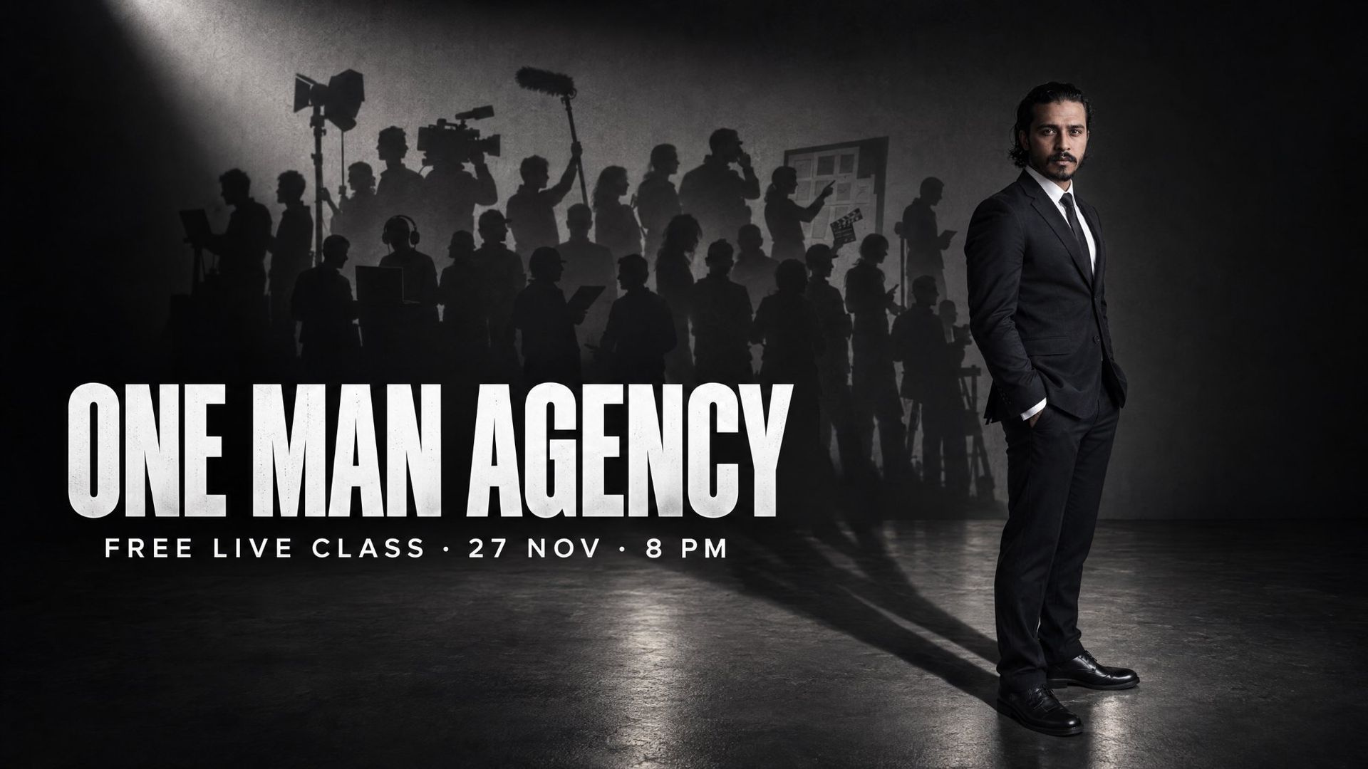 One Man Agency. Khalid Bin Helaly in a black suit stands alone; the shadows of a full production crew fill the wall behind him. Free live class, 27 Nov, 8 PM.